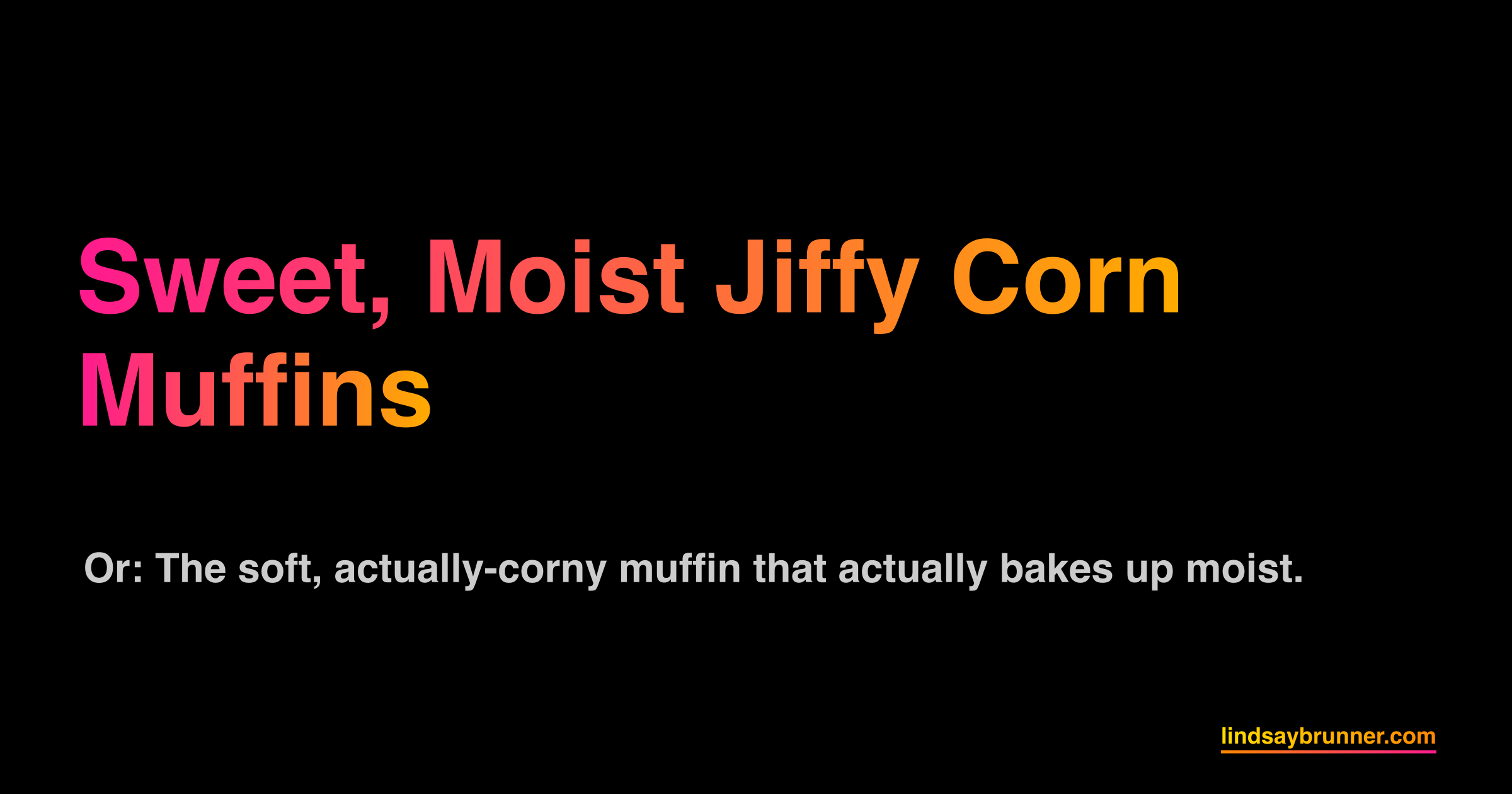 Sweet, Moist Jiffy Corn Muffins | LB